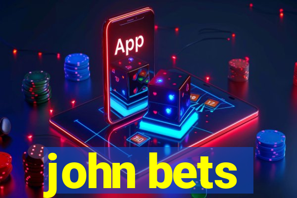 john bets